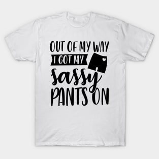 Out Of My Way I Got My Sassy Pants On T-Shirt